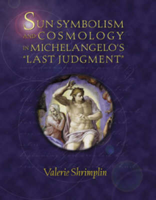 Sun Symbolism and Cosmology in "Michelangelo's Last Judgment" on Hardback by Valerie Shrimplin