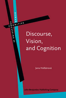Discourse, Vision, and Cognition by Jana Holsanova image