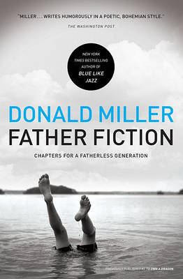 Father Fiction: Chapters for a Fatherless Generation by Donald Miller image