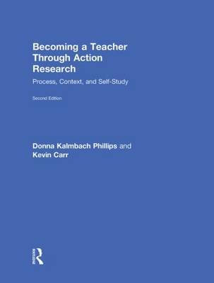 Becoming a Teacher Through Action Research: Process, Context, and Self-Study by Donna Kalmbach Phillips image