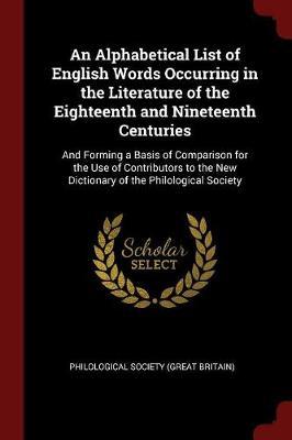 An Alphabetical List of English Words Occurring in the Literature of the Eighteenth and Nineteenth Centuries image