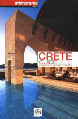 Crete Guide: Your Guide to Enjoying the Island: 2005 on Paperback