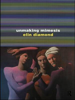 Unmaking Mimesis by Elin Diamond image