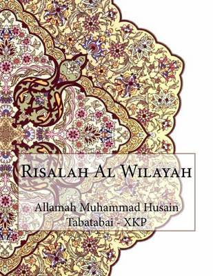 Risalah Al Wilayah on Paperback by Allamah Muhammad Husain Tabatabai - Xkp