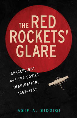 The Red Rockets' Glare on Hardback by Asif A Siddiqi