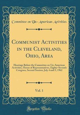 Communist Activities in the Cleveland, Ohio, Area, Vol. 1 by Committee On Un Activities image
