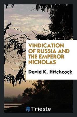 Vindication of Russia and the Emperor Nicholas by David K. Hitchcock image
