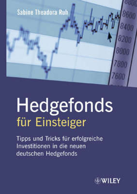 Hedgefonds Fur Einsteiger: Tipps Und Tricks Fur Erfolgreiche Investitionen in Die Neuen Deutschen Hedgefonds by Sabine Theadora Ruh image