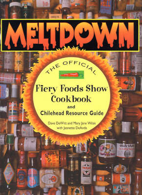 Meltdown: The Official Fiery Foods Show Cookbook and Chilehead Resource Guide by Dave DeWitt image