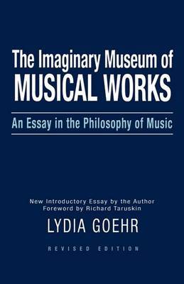 The Imaginary Museum of Musical Works by Lydia Goehr image