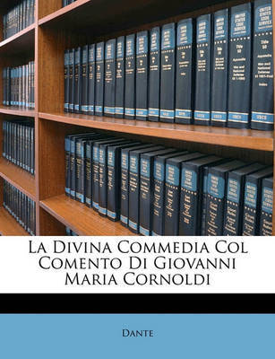 La Divina Commedia Col Comento Di Giovanni Maria Cornoldi on Paperback by Dante Alighieri