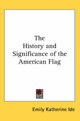 The History and Significance of the American Flag by Emily Katherine Ide image