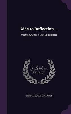 AIDS to Reflection ... by Samuel Taylor Coleridge image