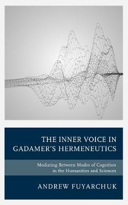 The Inner Voice in Gadamer's Hermeneutics by Andrew Fuyarchuk image