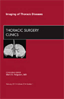 Imaging of Thoracic Diseases, An Issue of Thoracic Surgery Clinics: Volume 20-1 on Hardback by Mark K Ferguson