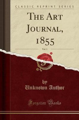 The Art Journal, 1855, Vol. 1 (Classic Reprint) by Unknown Author image