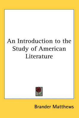 An Introduction to the Study of American Literature by Brander Matthews image