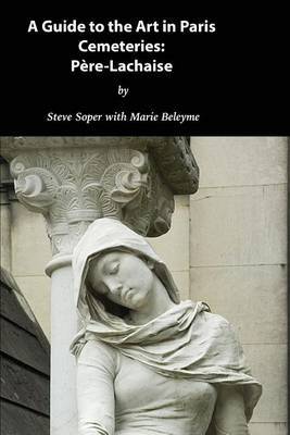 Guide to the Art in Paris Cemeteries by Steve Soper image