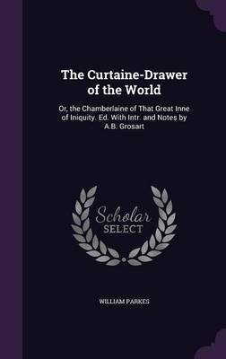 The Curtaine-Drawer of the World on Hardback by William Parkes