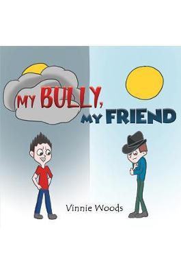 My Bully, My Friend by Vinnie Woods image