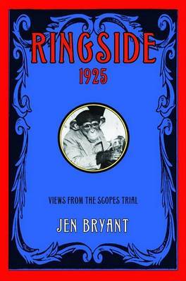 Ringside 1925: Views from the Scopes Trial by Jen Bryant image