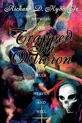 Trapped in Oblivion: Between the Rule of Heaven and Hell by Richard D Kydd Jr image