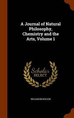 A Journal of Natural Philosophy, Chemistry and the Arts, Volume 1 image