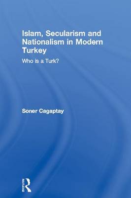 Islam, Secularism and Nationalism in Modern Turkey by Soner Cagaptay image