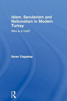 Islam, Secularism and Nationalism in Modern Turkey on Hardback by Soner Cagaptay