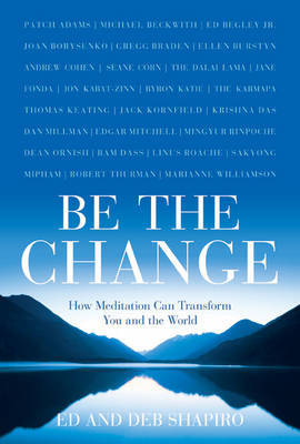 Be the Change: How Meditation Can Transform You and the World by Ed Shapiro image