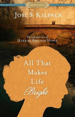 All That Makes Life Bright by Josi S Kilpack image