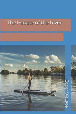 The People of the River by Edgar Wallace