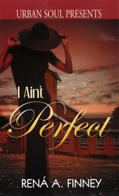 I Ain't Perfect on Paperback by Rena A Finney