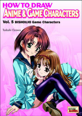 How to Draw Anime and Game Characters: v. 5: Bishoujo Game Characters by Tadashi Ozawa image