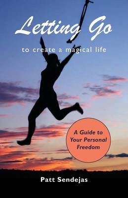 Letting Go to Create a Magical Life by Pat Sendejas image