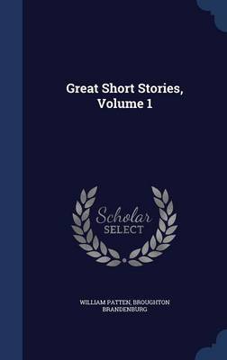 Great Short Stories; Volume 1 on Hardback by William Patten