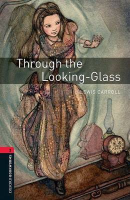 Oxford Bookworms Library: Level 3:: Through the Looking-Glass by Lewis Carroll image