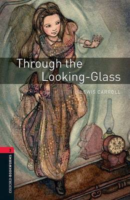 Oxford Bookworms Library: Level 3:: Through the Looking-Glass image