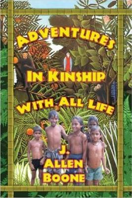 Adventures in Kinship with All Life by J. Allen Boone image