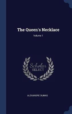 The Queen's Necklace; Volume 1 by Alexandre Dumas image