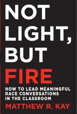 Not Light, but Fire by Matthew R Kay image