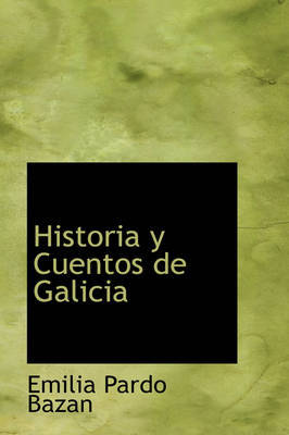 Historia y Cuentos de Galicia by Emilia Pardo Bazan image
