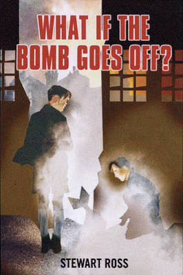What If the Bomb Goes Off? by Stewart Ross image