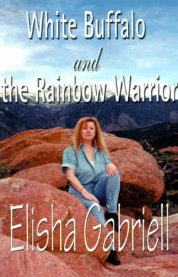 White Buffalo and the Rainbow Warrior by Elisha Gabriell image