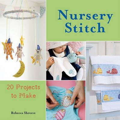 Nursery Stitch: 20 Projects to Make by Rebecca Shreeve image