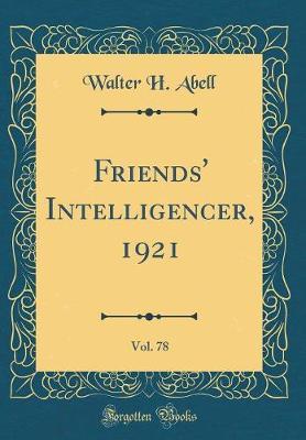 Friends' Intelligencer, 1921, Vol. 78 (Classic Reprint) by Walter H Abell image