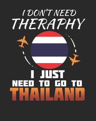 I Don't Need Therapy I Just Need To Go To Thailand image