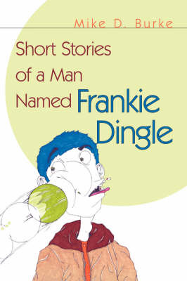 Short Stories of a Man Named Frankie Dingle by Mike D. Burke image