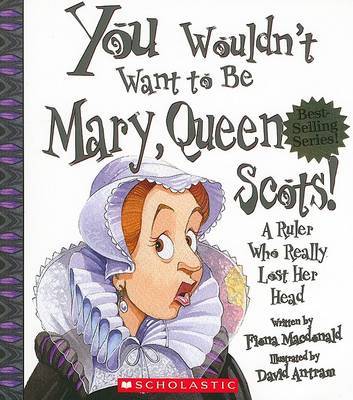 You Wouldn't Want to Be Mary, Queen of Scots! image