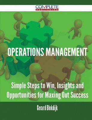 Operations Management - Simple Steps to Win, Insights and Opportunities for Maxing Out Success on Paperback by Gerard Blokdijk